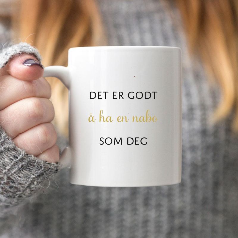 Kopp Det er godt å ha en nabo som deg